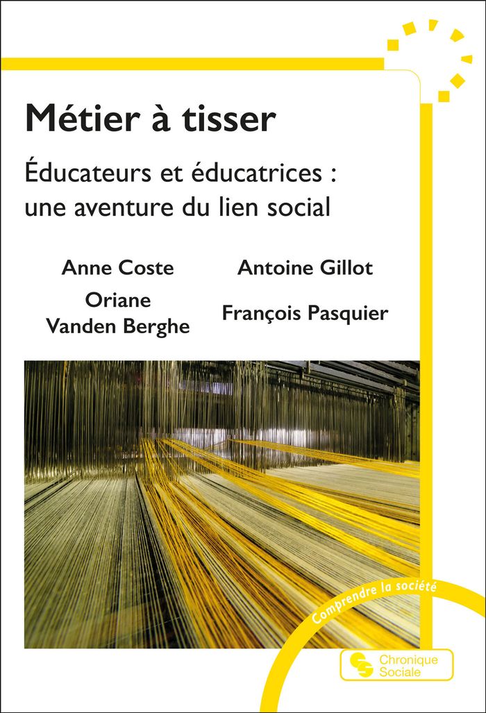 Couverture du livre « Métier à tisser : éducateurs et éducatrices, une aventure du lien social » de Anne Coste, librairie Les Contes Infusés à Corte