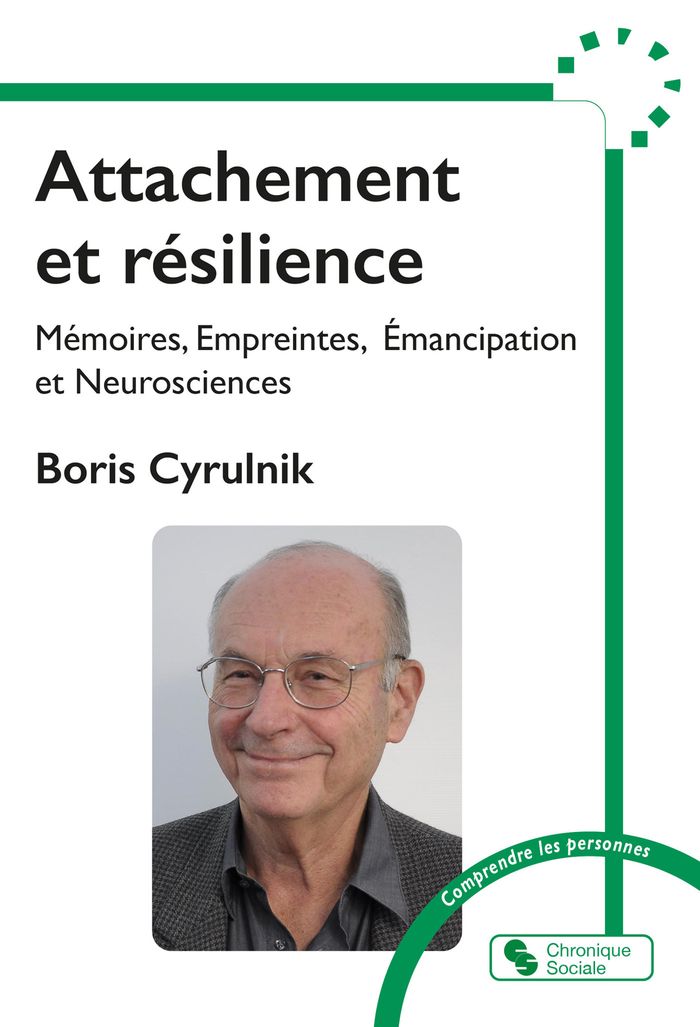 Couverture du livre « Attachement et résilience : mémoires, empreintes, émancipation et neurosciences » de Boris Cyrulnik, librairie Les Contes Infusés à Corte