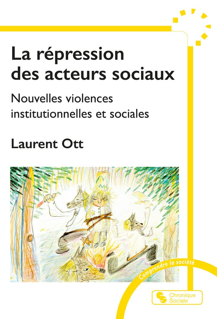 Couverture du livre « La répression des acteurs sociaux : nouvelles violences institutionnelles et sociales » de Laurent Ott, librairie Les Contes Infusés à Corte