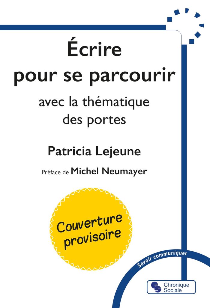 Couverture du livre « Écrire pour franchir des portes : 12 ateliers d'écriture avec la thématique des portes » de Patricia Lejeune, librairie Les Contes Infusés à Corte