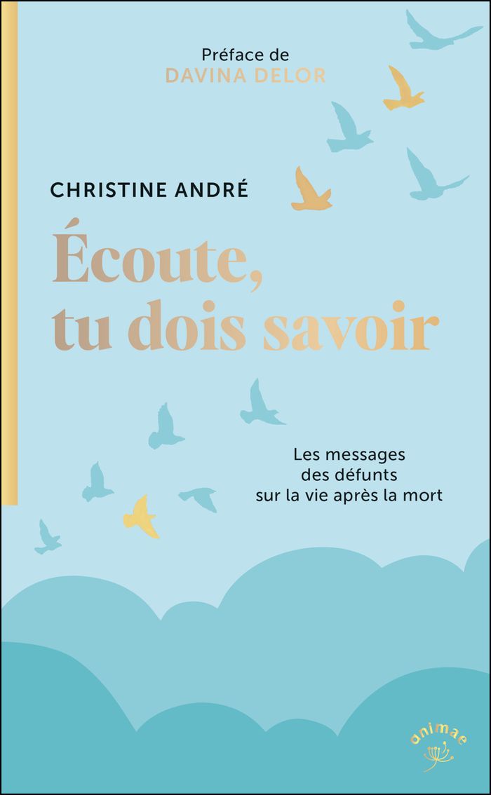 Couverture du livre « Écoute, tu dois savoir : les messages des défunts sur la vie après la mort » de Christine André, librairie Les Contes Infusés à Corte