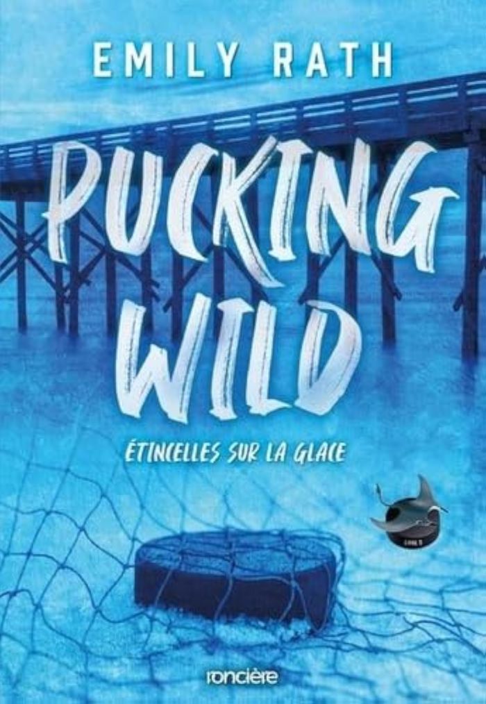 Couverture du livre « Pucking wild : étincelles sur la glace » de Emily Rath, librairie Les Contes Infusés à Corte