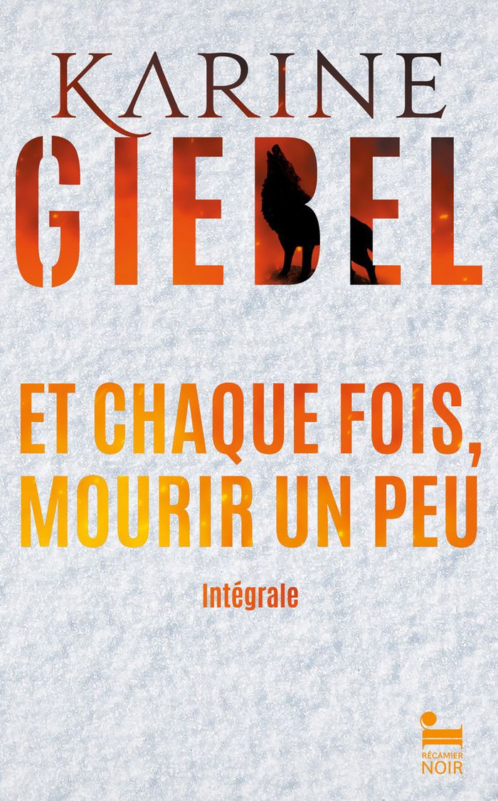 Couverture du livre « Et chaque fois, mourir un peu : intégrale » de Karine Giebel, librairie Les Contes Infusés à Corte