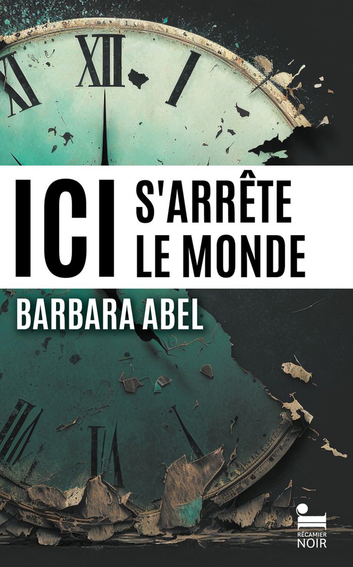 Couverture du livre « Ici s'arrête le monde : roman » de Barbara Abel, librairie Les Contes Infusés à Corte