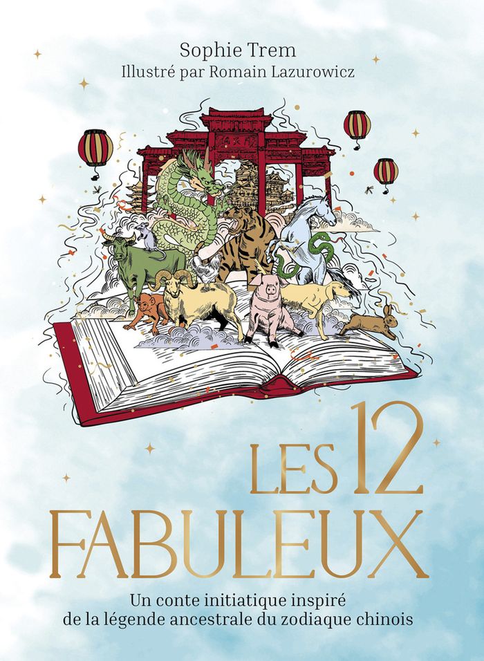 Couverture du livre « Les 12 fabuleux : un conte initiatique inspiré de la légende ancestrale du zodiaque chinois », librairie Les Contes Infusés à Corte