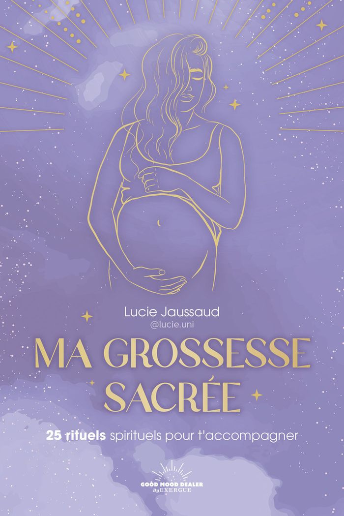 Couverture du livre « Ma grossesse sacrée - : 25 rituels pour t'accompagner » de Lucie Jaussaud, librairie Les Contes Infusés à Corte