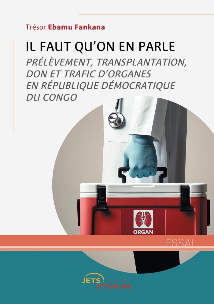 Couverture du livre « Il faut qu'on en parle : Prélèvement, transplantation, don et trafic d'organes en République démocratique du Congo » de Trésor Ebamu Fankana, librairie Les Contes Infusés à Corte