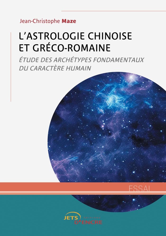 Couverture du livre « L'Astrologie chinoise et gréco-romaine : Etude des archétypes fondamentaux du caractère humain » de Jean-Christophe Maze, librairie Les Contes Infusés à Corte