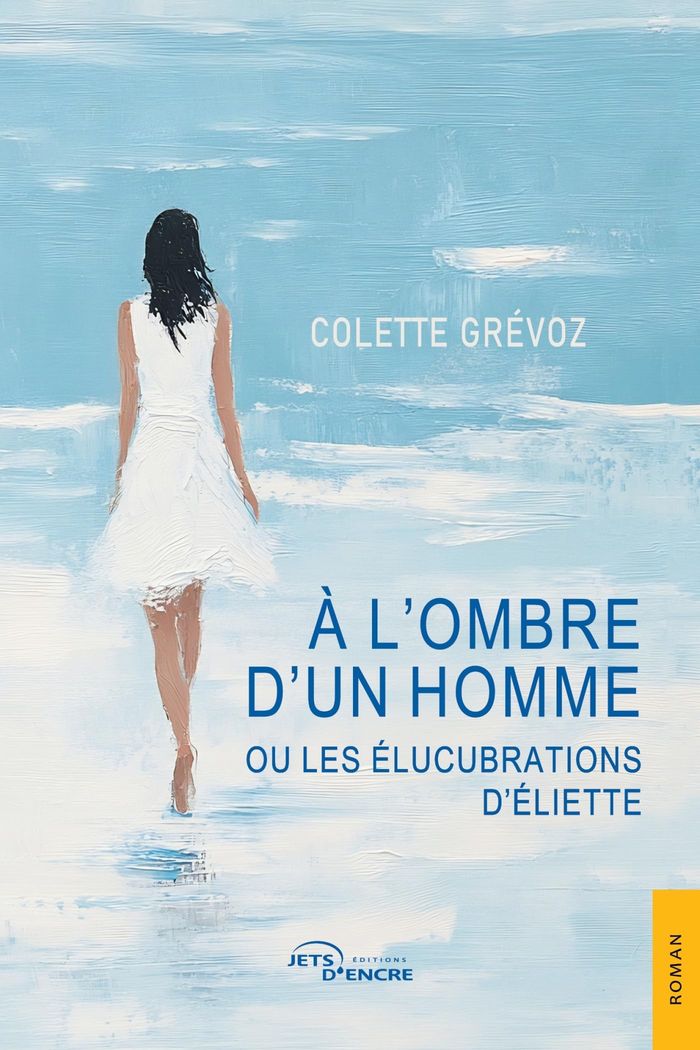 Couverture du livre « A l'ombre d'un homme : Ou les élucubrations d'Eliette » de Colette Grévoz, librairie Les Contes Infusés à Corte
