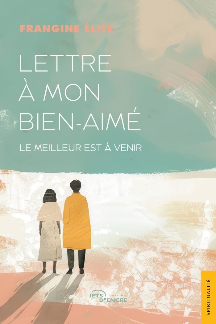 Couverture du livre « Lettre à mon bien-aimé : Le meilleur est à venir » de Frangine Elite, librairie Les Contes Infusés à Corte