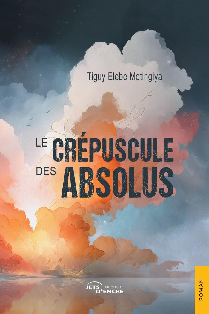 Couverture du livre « Le crépuscule des absolus » de Tiguy Elebe Motingiya, librairie Les Contes Infusés à Corte