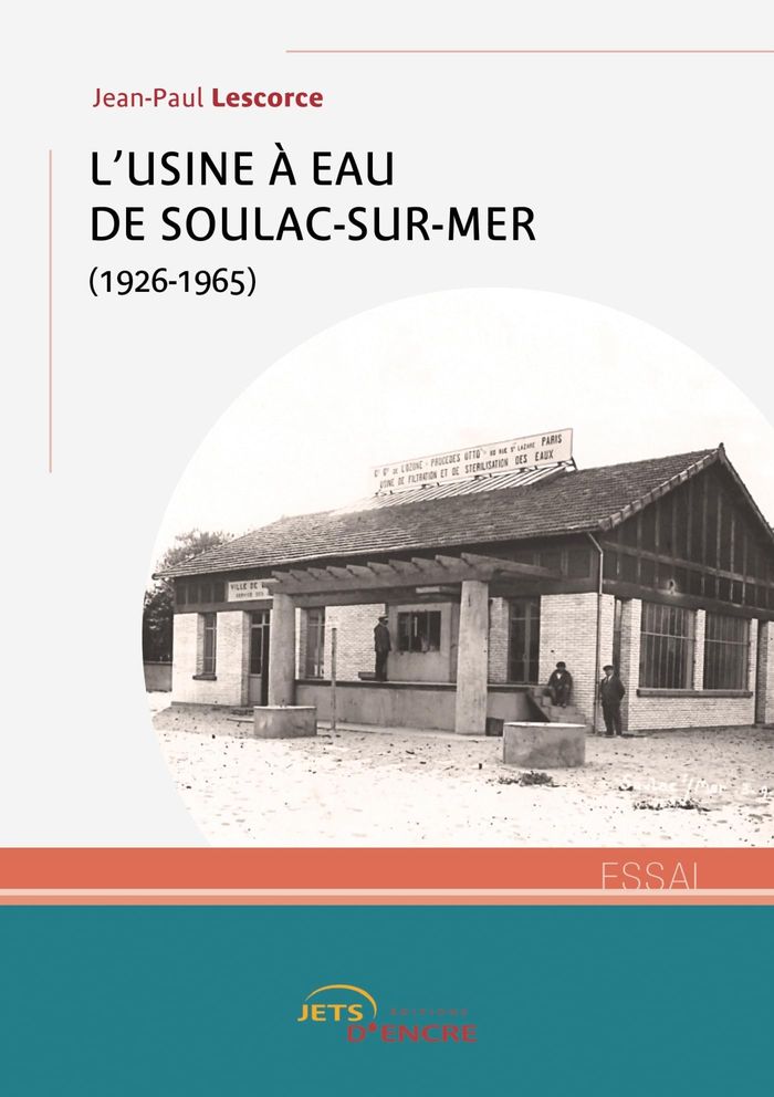 Couverture du livre « L'usine à eau de Soulac-sur-Mer (1926-1965) » de Jean-Paul Lescorce, librairie Les Contes Infusés à Corte