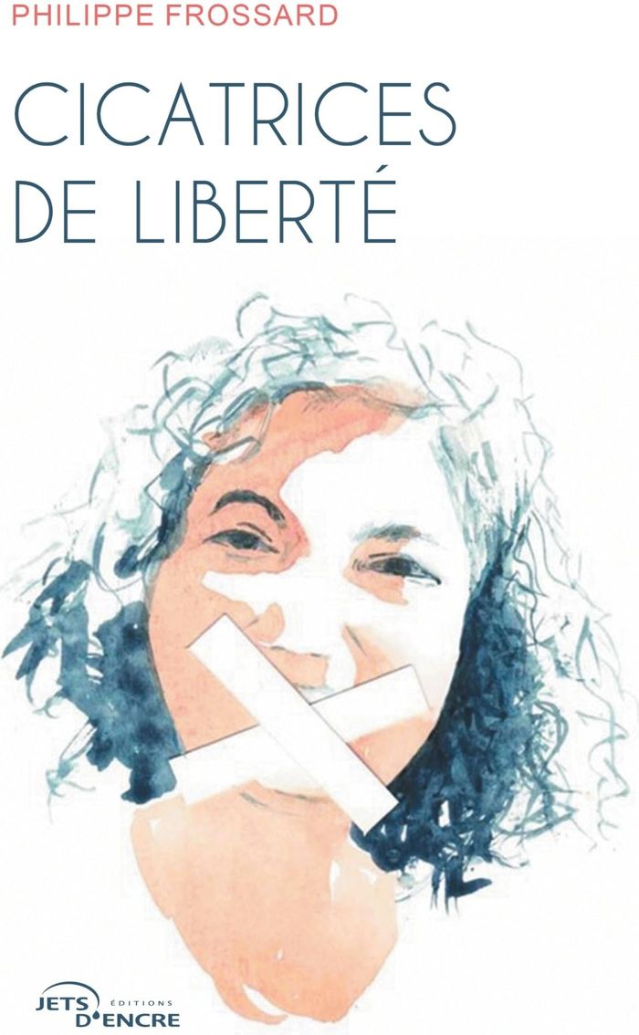 Couverture du livre « Cicatrices de liberté » de Philippe Frossard, librairie Les Contes Infusés à Corte