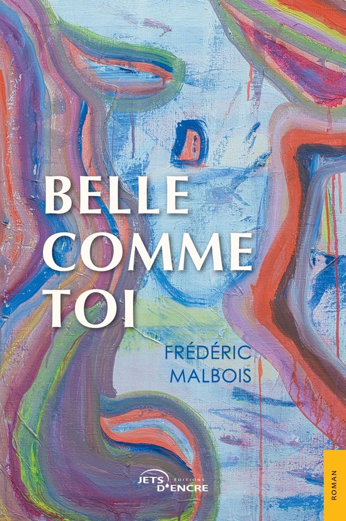 Couverture du livre « Belle comme toi : roman » de Frédéric Malbois, librairie Les Contes Infusés à Corte