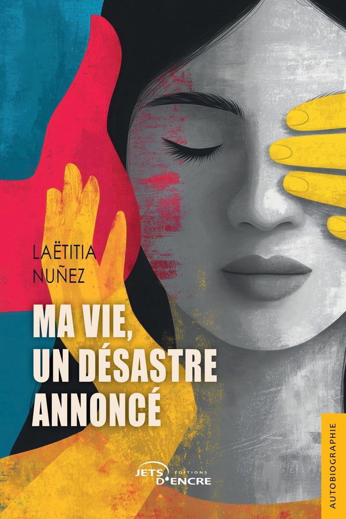 Couverture du livre « Ma vie, un désastre annoncé : autobiographie » de Laëtitia Nunez, librairie Les Contes Infusés à Corte
