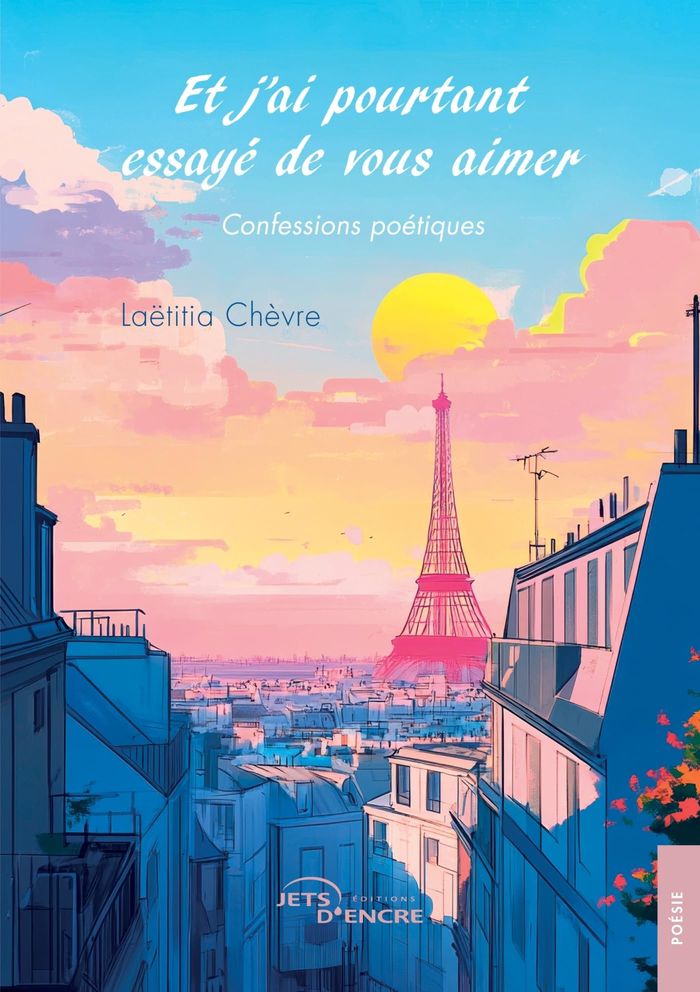 Couverture du livre « Et j'ai pourtant essayé de vous aimer : confessions poétiques » de Laëtitia Chèvre, librairie Les Contes Infusés à Corte