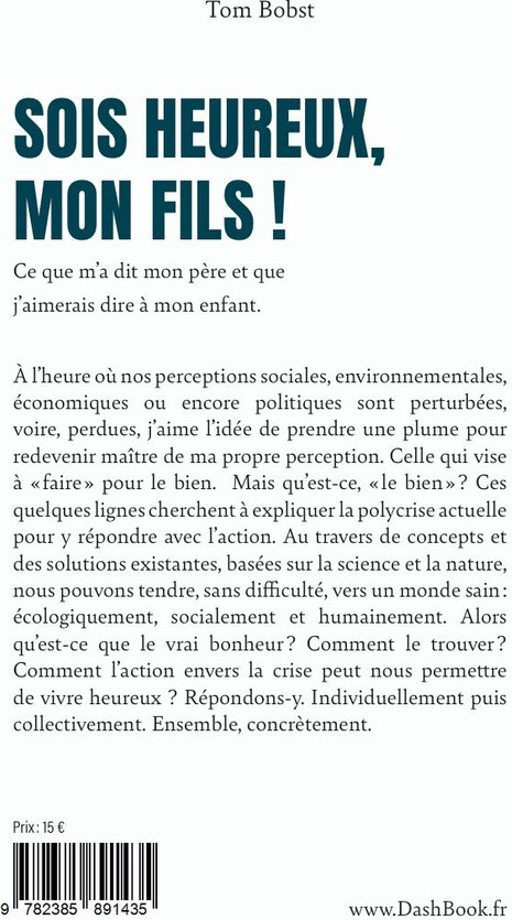 Quatrième de couverture de « Sois heureux, mon fils ! : ce que m'a dit mon père et que j'aimerais dire à mon enfant. »