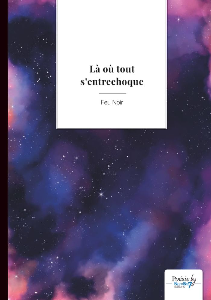 Couverture du livre « LA OU TOUT S'ENTRECHOQUE » de Noir Feu, librairie Les Contes Infusés à Corte