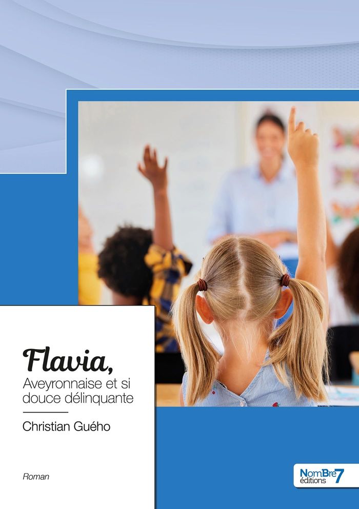 Couverture du livre « FLAVIA, AVEYRONNAISE ET SI DOUCE DELINQUANTE » de Christian Gueho, librairie Les Contes Infusés à Corte