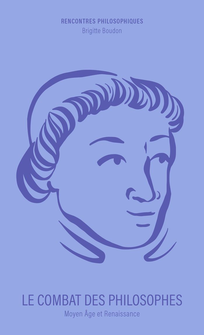 Couverture du livre « Le combat des philosophes : Moyen âge et Renaissance » de Brigitte Boudon, librairie Les Contes Infusés à Corte