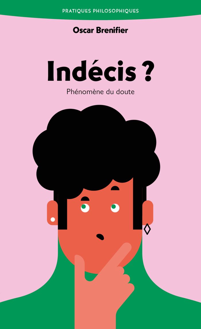 Couverture du livre « Indécis ? : phénomène du doute » de Oscar Brenifier, librairie Les Contes Infusés à Corte