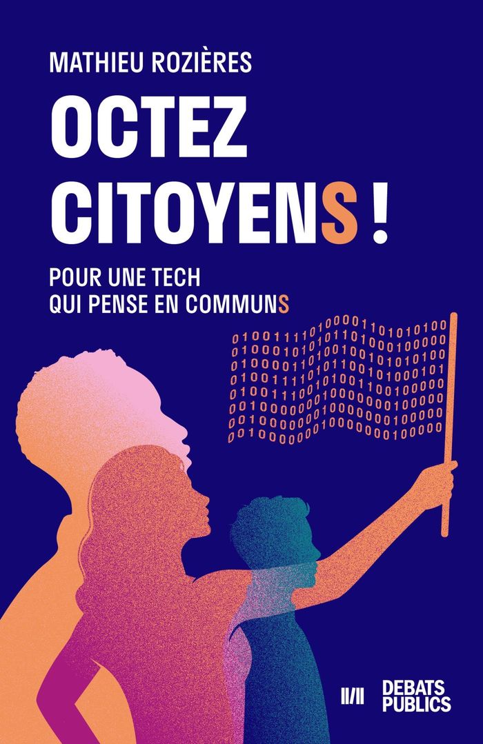 Couverture du livre « Octez citoyens ! : pour une tech qui pense en communs » de Mathieu Rozières, librairie Les Contes Infusés à Corte