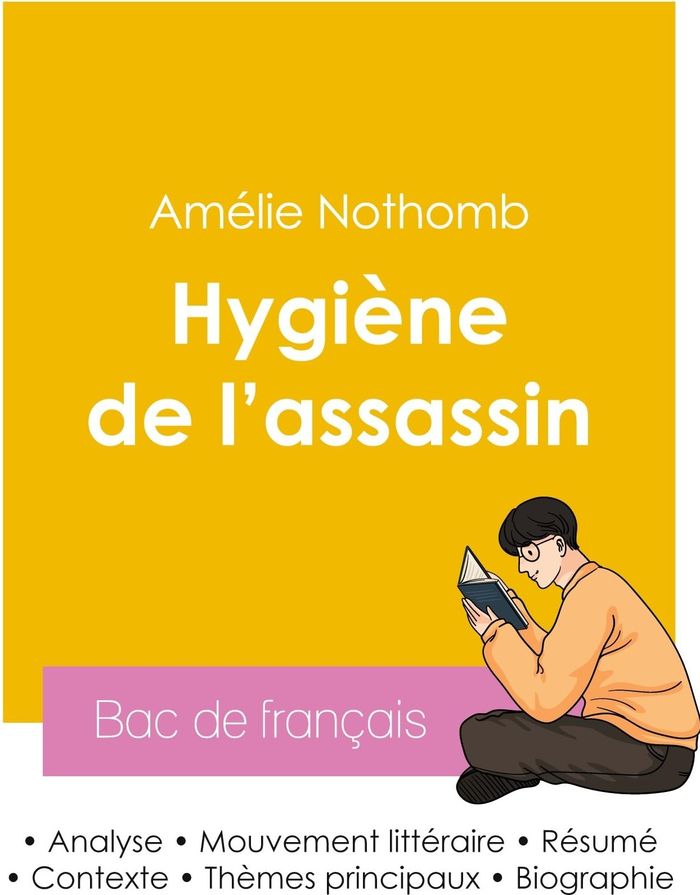 Couverture du livre « REUSSIR SON BAC DE FRANCAIS 2026 : ANALYSE DU ROMAN HYGIENE DE L'ASSASSIN DE AMELIE NOTHOMB » de Amelie Nothomb, librairie Les Contes Infusés à Corte