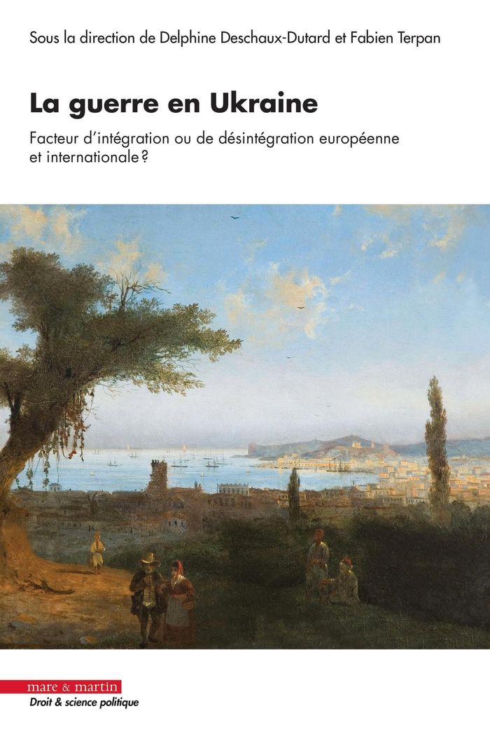 Couverture du livre « La guerre en Ukraine, facteur d'intégration ou de désintégration européenne et internationale ? : regards croisés pluridisciplinaires » de Delphine Deschaux-Dutard, librairie Les Contes Infusés à Corte