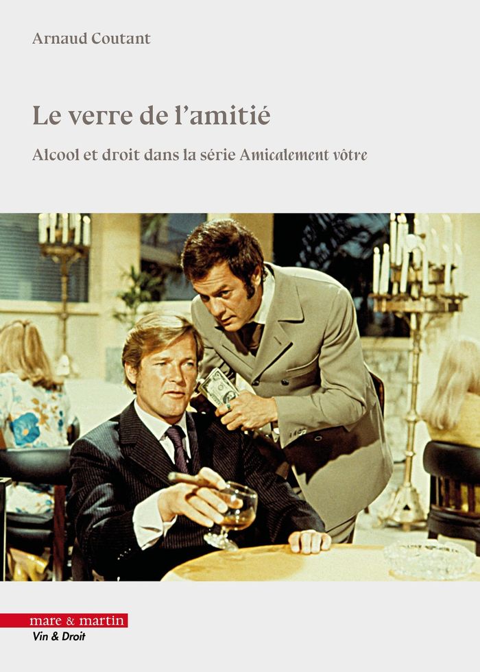 Couverture du livre « Le verre de l'amitié : alcool et droit dans la série "Amicalement vôtre" » de Arnaud Coutant, librairie Les Contes Infusés à Corte