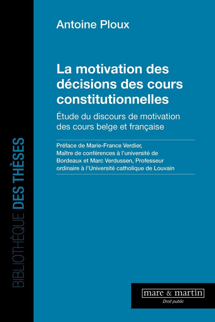 Couverture du livre « La motivation des décisions des cours constitutionnelles : étude du discours de motivation des cours belge et française » de Antoine Ploux, librairie Les Contes Infusés à Corte