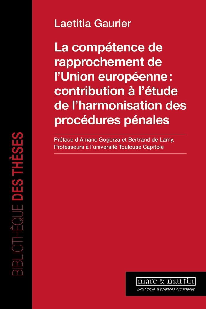 Couverture du livre « La compétence de rapprochement de l'Union européenne : contribution à l'étude de l'harmonisation des procédures pénales » de Laetitia Gaurier, librairie Les Contes Infusés à Corte