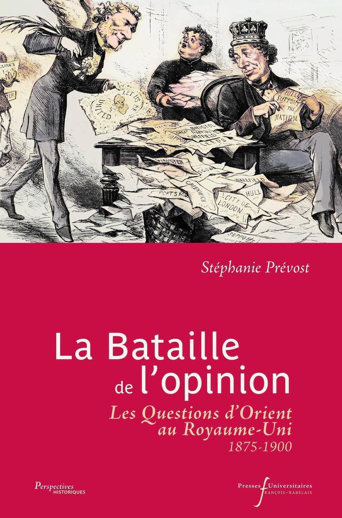 Couverture du livre « La bataille de l'opinion : les questions d'Orient au Royaume-Uni (1875-1900) » de Stéphanie Prévost, librairie Les Contes Infusés à Corte
