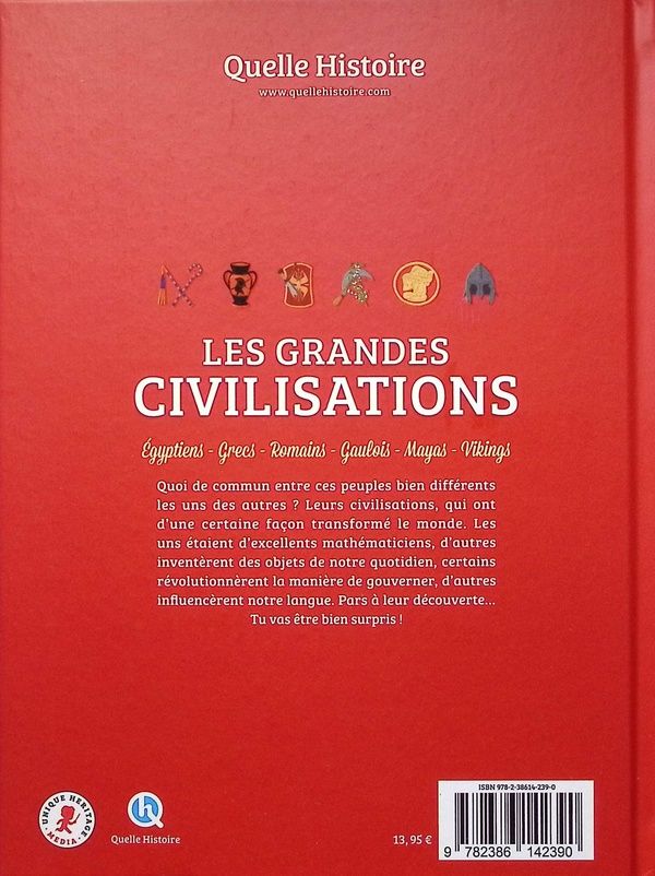 Quatrième de couverture de « Les grandes civilisations : Égyptiens, Grecs, Romains, Gaulois, Mayas, Vikings »