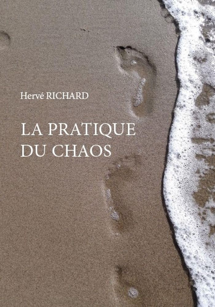 Couverture du livre « LA PRATIQUE DU CHAOS » de Richard Herve, librairie Les Contes Infusés à Corte