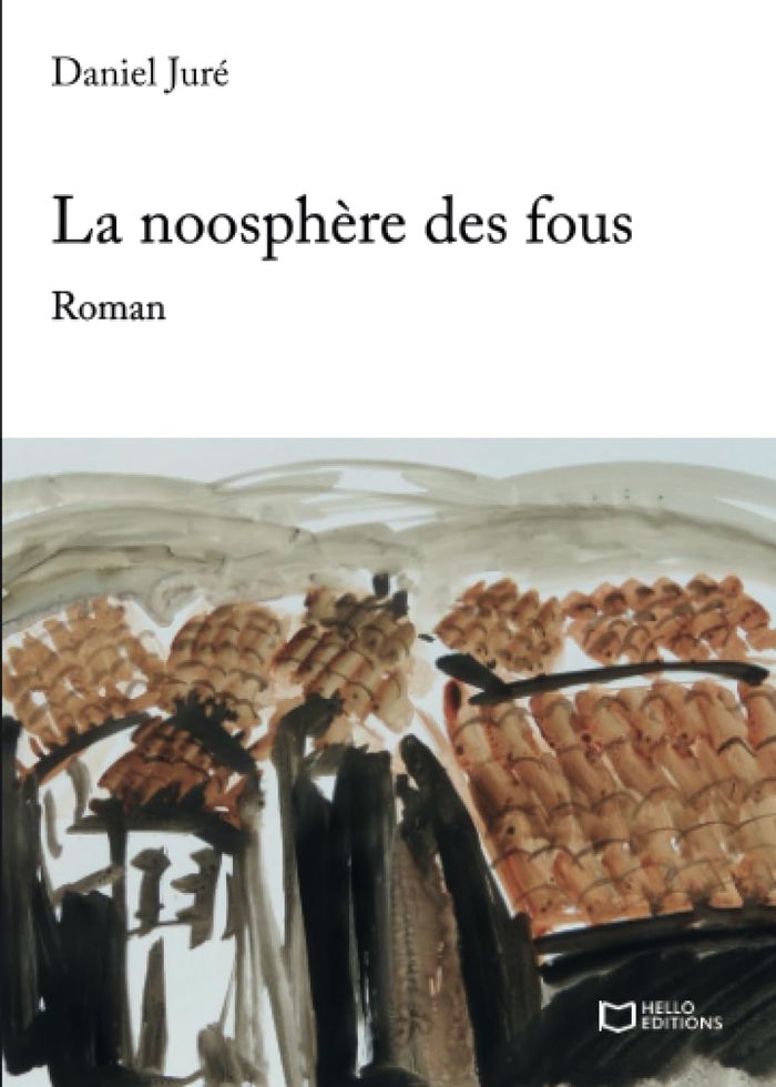 Couverture du livre « La noosphère des fous » de Daniel Juré, librairie Les Contes Infusés à Corte