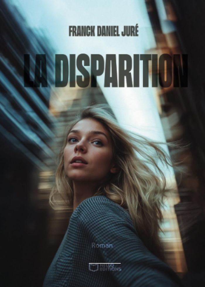 Couverture du livre « La disparition : roman » de Franck Daniel Juré, librairie Les Contes Infusés à Corte