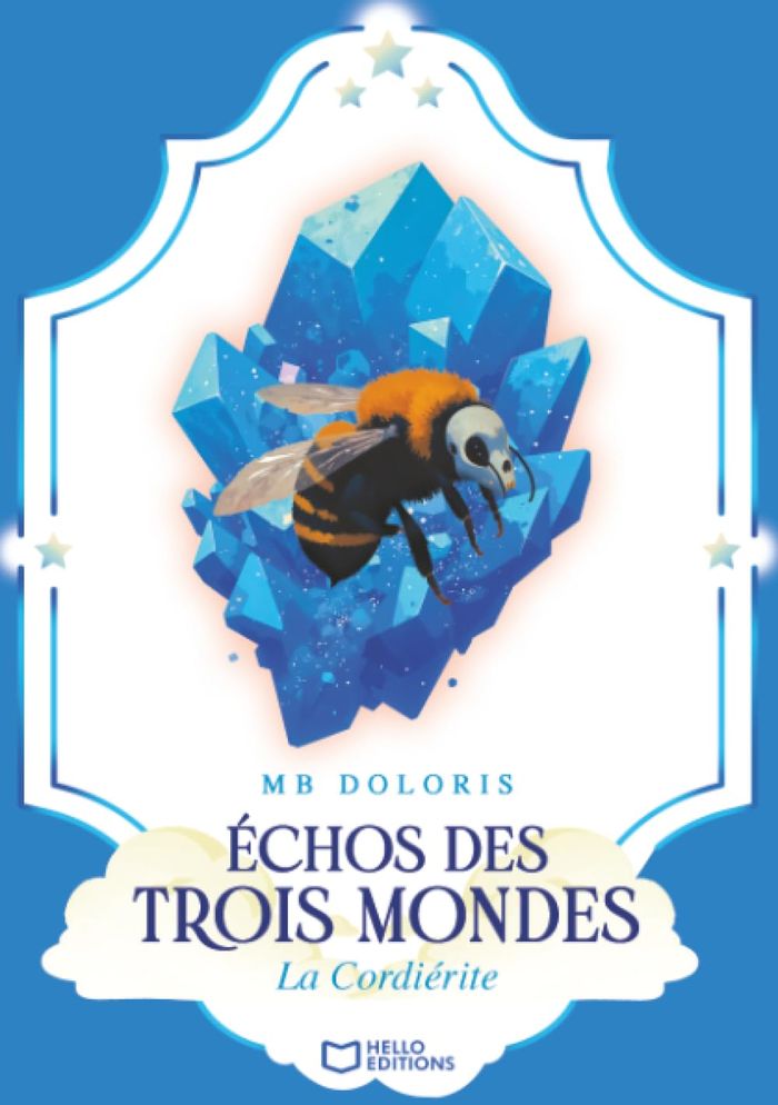 Couverture du livre « Échos des trois mondes : la cordiérite » de MB Doloris, librairie Les Contes Infusés à Corte