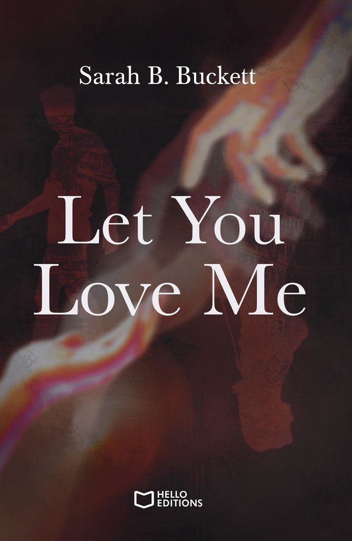 Couverture du livre « Let you love me » de Sarah B Buckett, librairie Les Contes Infusés à Corte