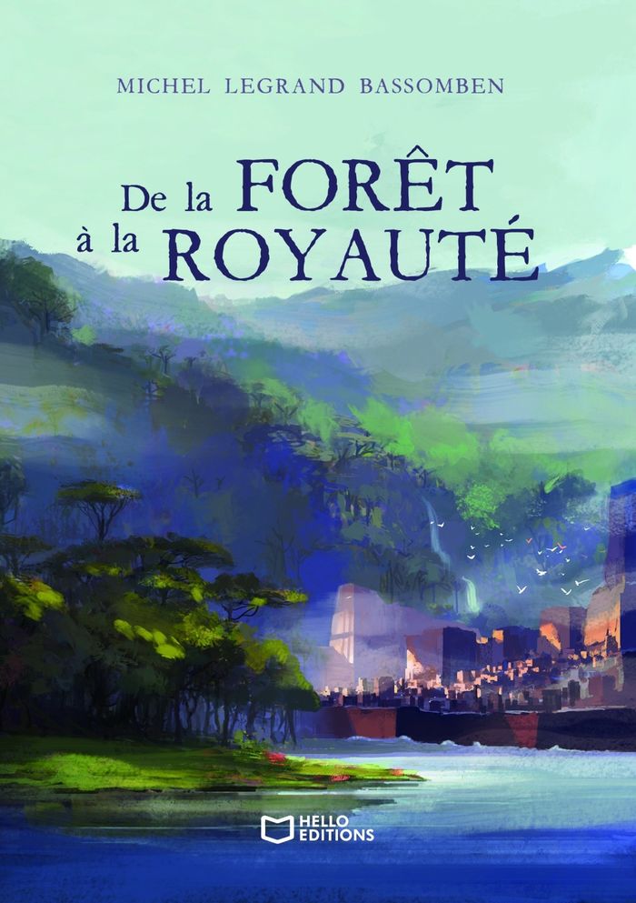 Couverture du livre « DE LA FORET A LA ROYAUTE » de Legrand Bassomben M., librairie Les Contes Infusés à Corte
