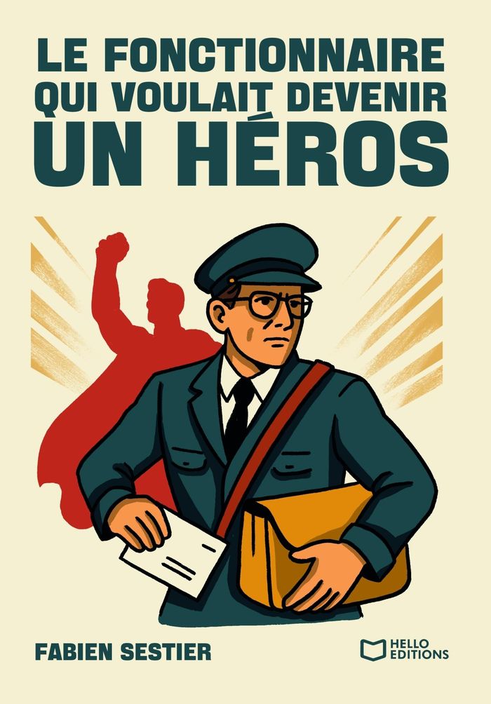 Couverture du livre « LE FONCTIONNAIRE QUI VOULAIT DEVENIR UN HEROS » de Fabien Sestier, librairie Les Contes Infusés à Corte