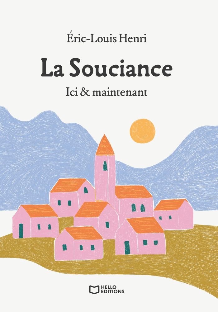 Couverture du livre « La Souciance : ici & maintenant » de Éric-Louis Henri, librairie Les Contes Infusés à Corte