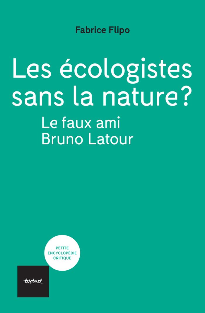Couverture du livre « Les écologistes sans la nature ? : Le faux ami Bruno Latour » de Fabrice Flipo, librairie Les Contes Infusés à Corte