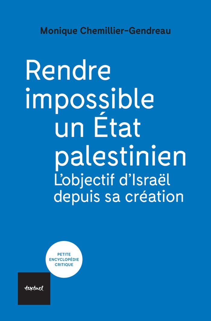 Couverture du livre « Rendre impossible un état palestinien : l'objectif d'Israël depuis sa création » de Monique Chemillier-Gendreau, librairie Les Contes Infusés à Corte