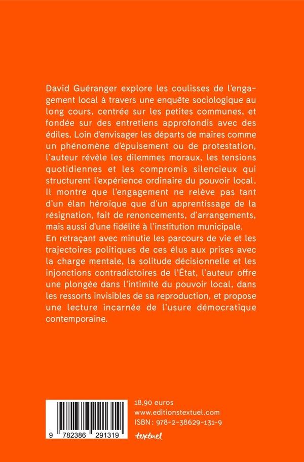 Quatrième de couverture de « Maires, à quoi bon ? : enquête au coeur des engagements municipaux »