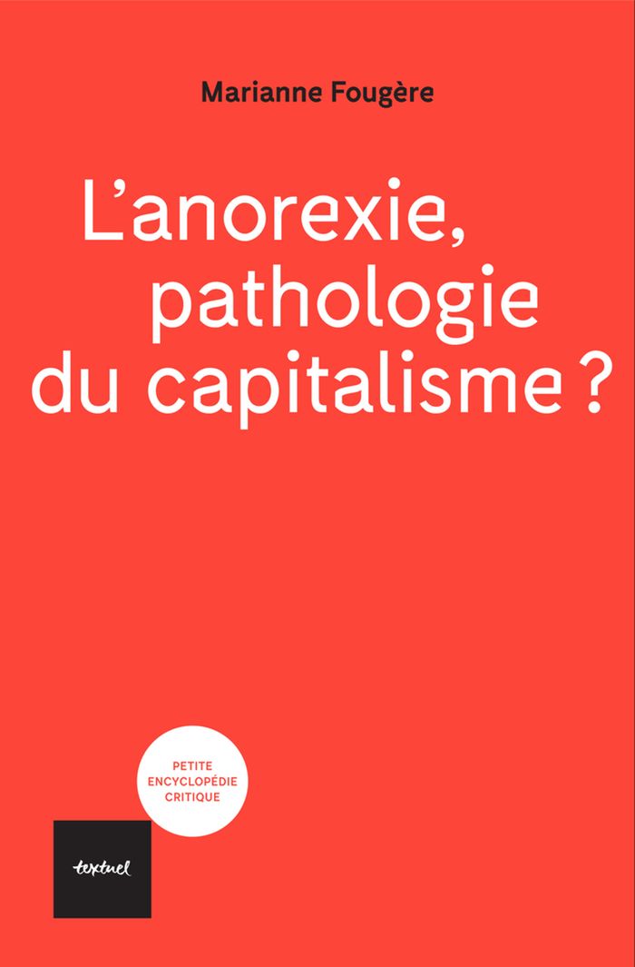 Couverture du livre « L'anorexie, pathologie du capitalisme » de Marianne Fougère, librairie Les Contes Infusés à Corte