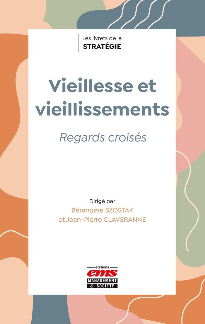 Couverture du livre « Vieillesse et vieillissements : regards croisés » de dirigé par Bérangère Szostak, librairie Les Contes Infusés à Corte