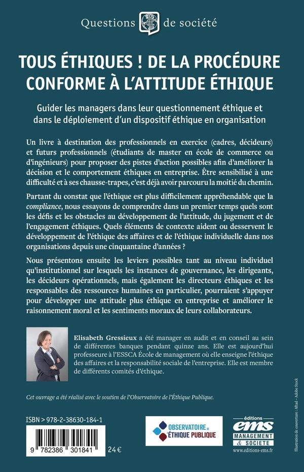 Quatrième de couverture de « Tous éthiques ! De la procédure conforme à l'attitude éthique : guider les managers dans leur questionnement éthique et dans le déploiement d'un dispositif éthique en organisation »
