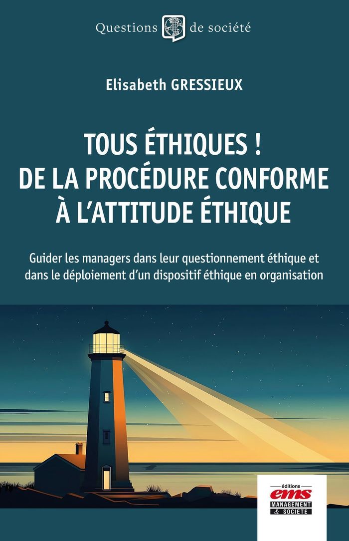 Couverture du livre « Tous éthiques ! De la procédure conforme à l'attitude éthique : guider les managers dans leur questionnement éthique et dans le déploiement d'un dispositif éthique en organisation », librairie Les Contes Infusés à Corte