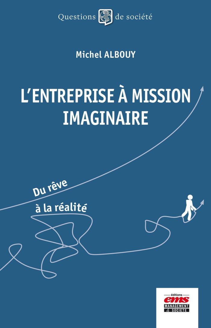 Couverture du livre « L'entreprise à mission imaginaire : du rêve à la réalité » de Michel Albouy, librairie Les Contes Infusés à Corte