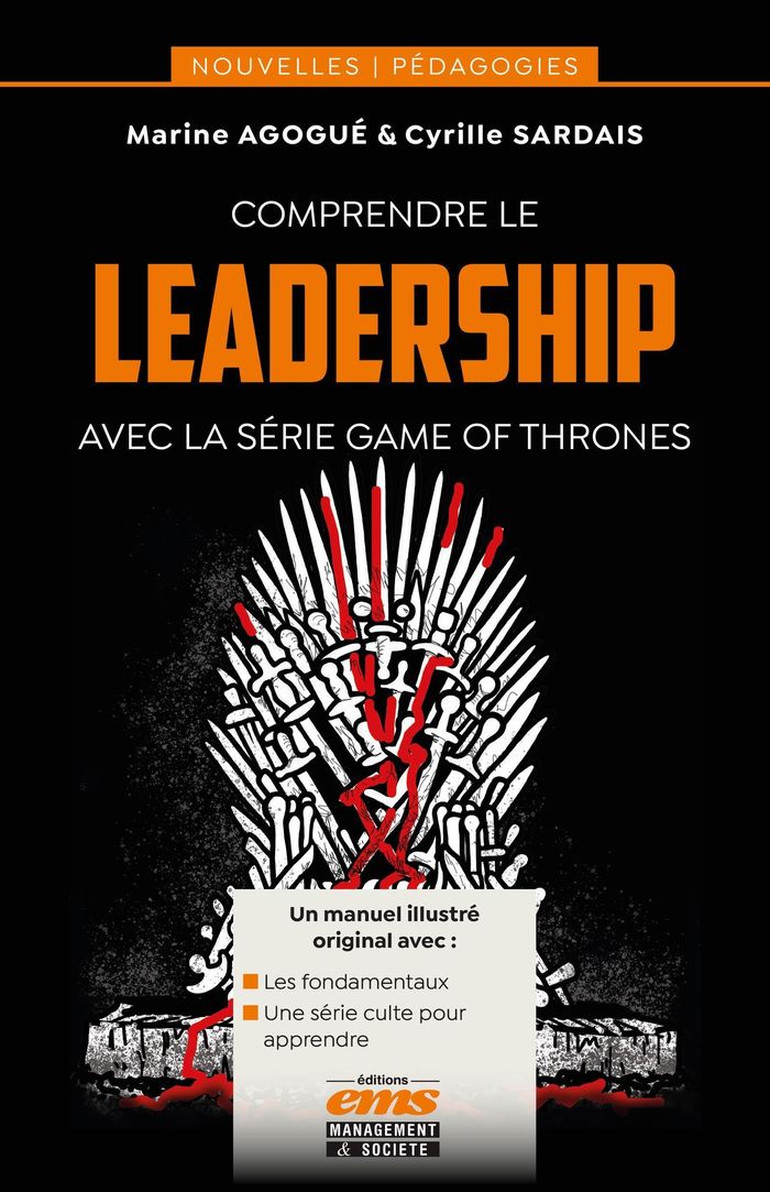 Couverture du livre « Comprendre le leadership : avec la série Game of thrones » de Marine Agogué, librairie Les Contes Infusés à Corte